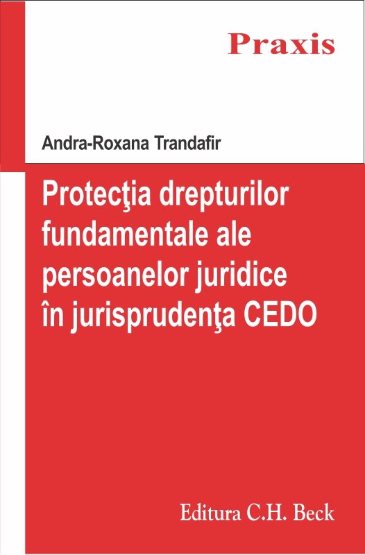 Imagine Protectia drepturilor fundamentale ale persoanelor juridice in jurisprudenta Curtii Europene a Drepturilor Omului