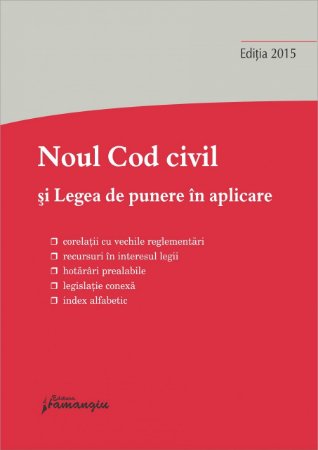Noul Cod civil si Legea de punere in aplicare Actualizat 20 septembrie 2015