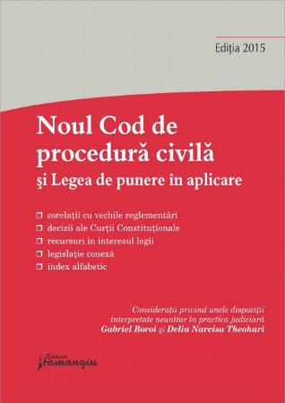 Noul Cod de procedura civila si Legea de punere in aplicare Editia a 5-a 10 septembrie 2015