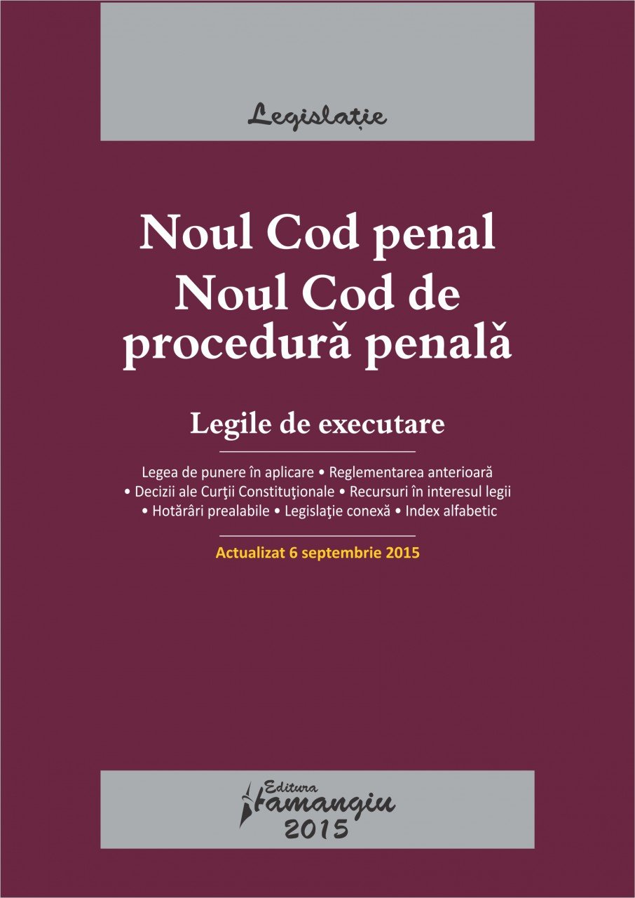Noul Cod penal. Noul Cod de procedura penala. Actualizat 6 septembrie2015