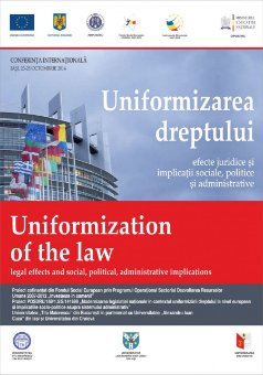Imagine Uniformizarea dreptului – efecte juridice si implicatii sociale, politice si administrative – Conferinta internationala