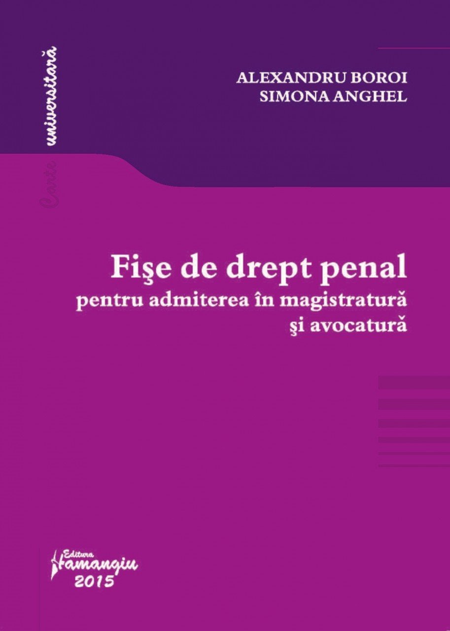 Fise de drept penal pentru admiterea in magistratura si avocatura Alexandru Boroi , Simona Anghel