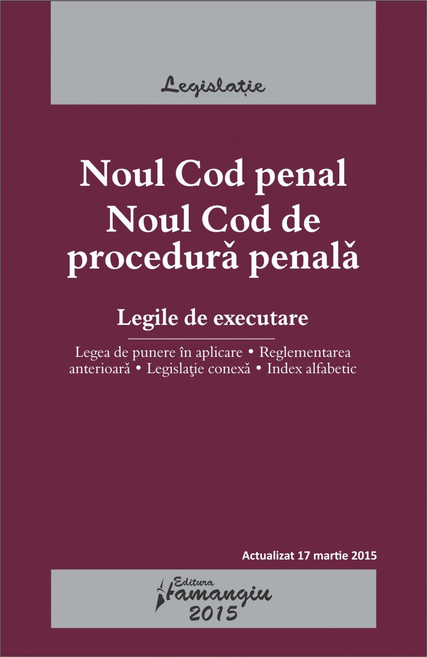 Noul Cod penal. Noul Cod de procedura penala 17 martie 2015