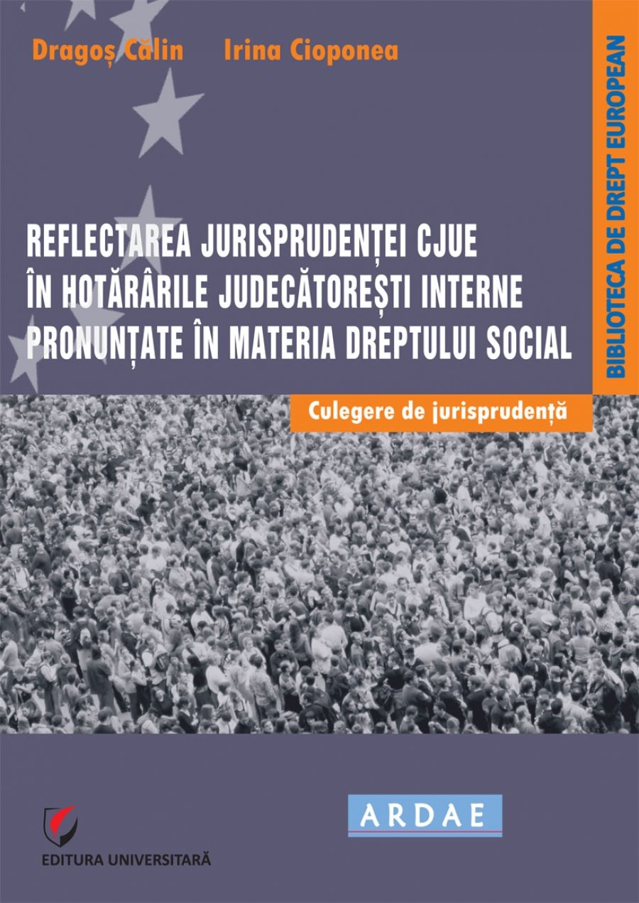 Imagine Reflectarea jurisprudentei CJUE in hotararile judecatoresti interne pronuntate in materia dreptului social