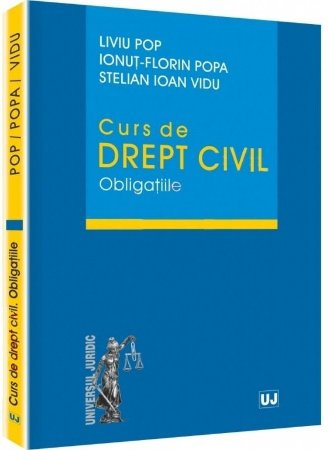Curs de drept civil. Obligatiile Liviu Pop, Ionut-Florin Popa, Stelian Ioan Vidu