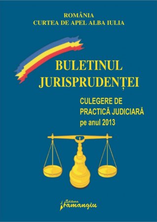Imagine Curtea de Apel Alba Iulia. Buletinul Jurisprudentei 2013