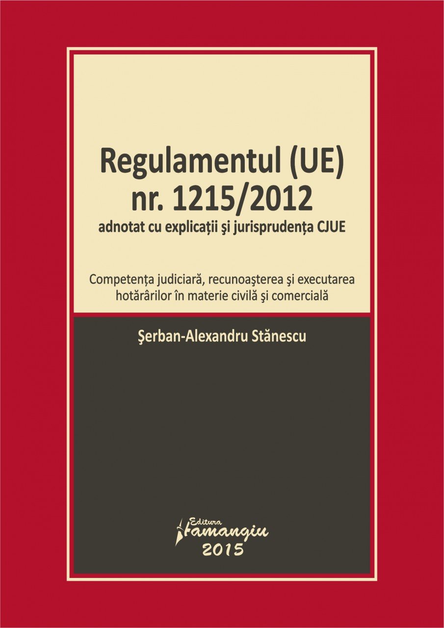 Imagine Regulamentul (UE) nr. 1215/2012 adnotat cu explicatii si jurisprudenta CJUE. Actualizat la 26 februarie 2015