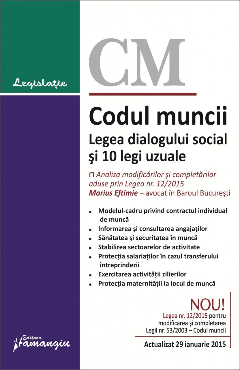 Codul muncii. Legea dialogului social si 10 legi uzuale acualizata 29 ianuarie 2015