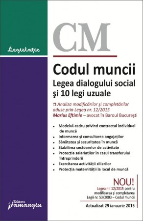 Codul muncii. Legea dialogului social si 10 legi uzuale acualizata 29 ianuarie 2015