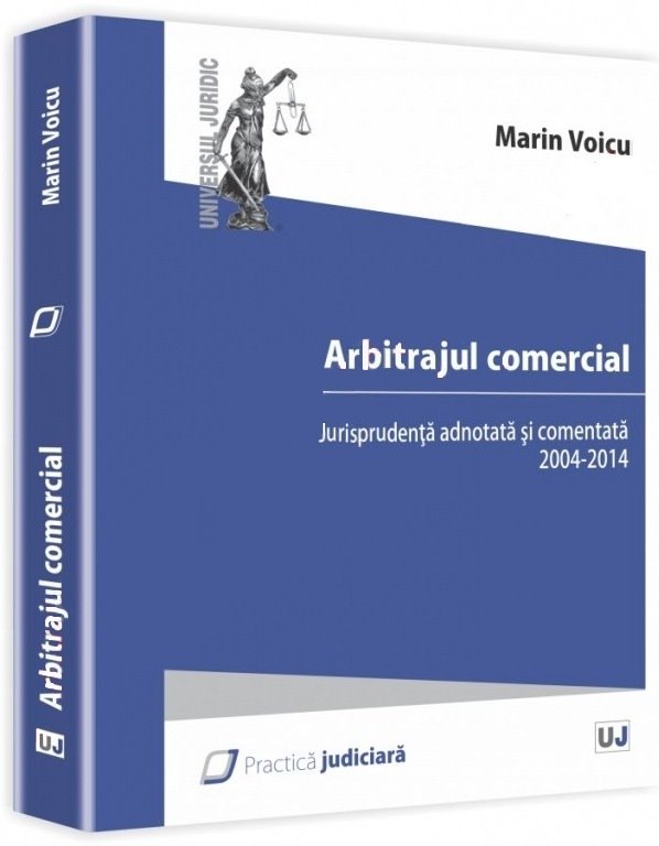 Imagine Arbitrajul comercial. Jurisprudenta adnotata si comentata 2004-2014