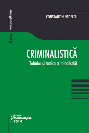 zoom club satisfaction Criminalistica. Tehnica si tactica criminalistica. Editura Hamangiu