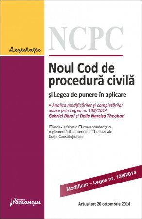 Noul Cod de procedura civila si Legea de punere in aplicare actualizat  20 octombrie 2014