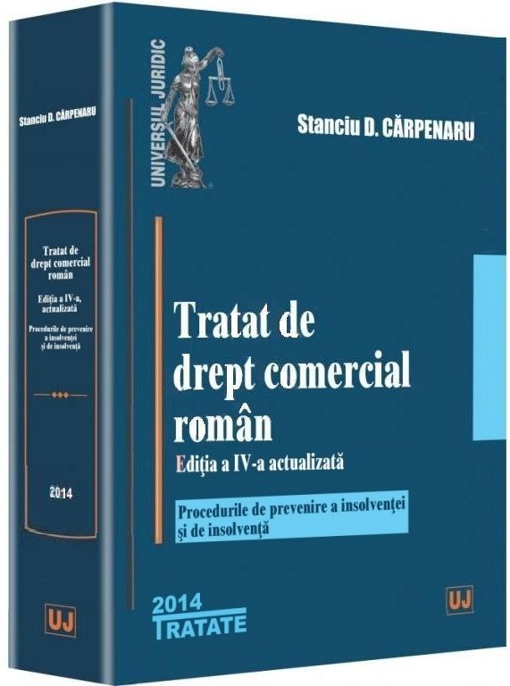 Tratat de drept comercial roman. Procedurile de prevenire a insolventei si de insolventa Stanciu D. Carpenaru