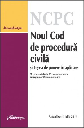 Imagine Noul Cod de procedura civila si Legea de punere in aplicare. Actualizat 1 iulie 2014