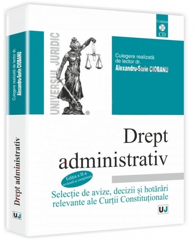 Imagine Drept administrativ. Selectie de avize, decizii si hotarari relevante ale Curtii Constitutionale. Editia a 2-a