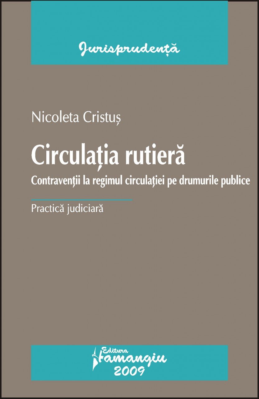 Imagine Circulatia rutiera. Contraventii la regimul circulatiei pe drumurile publice. Practica judiciara