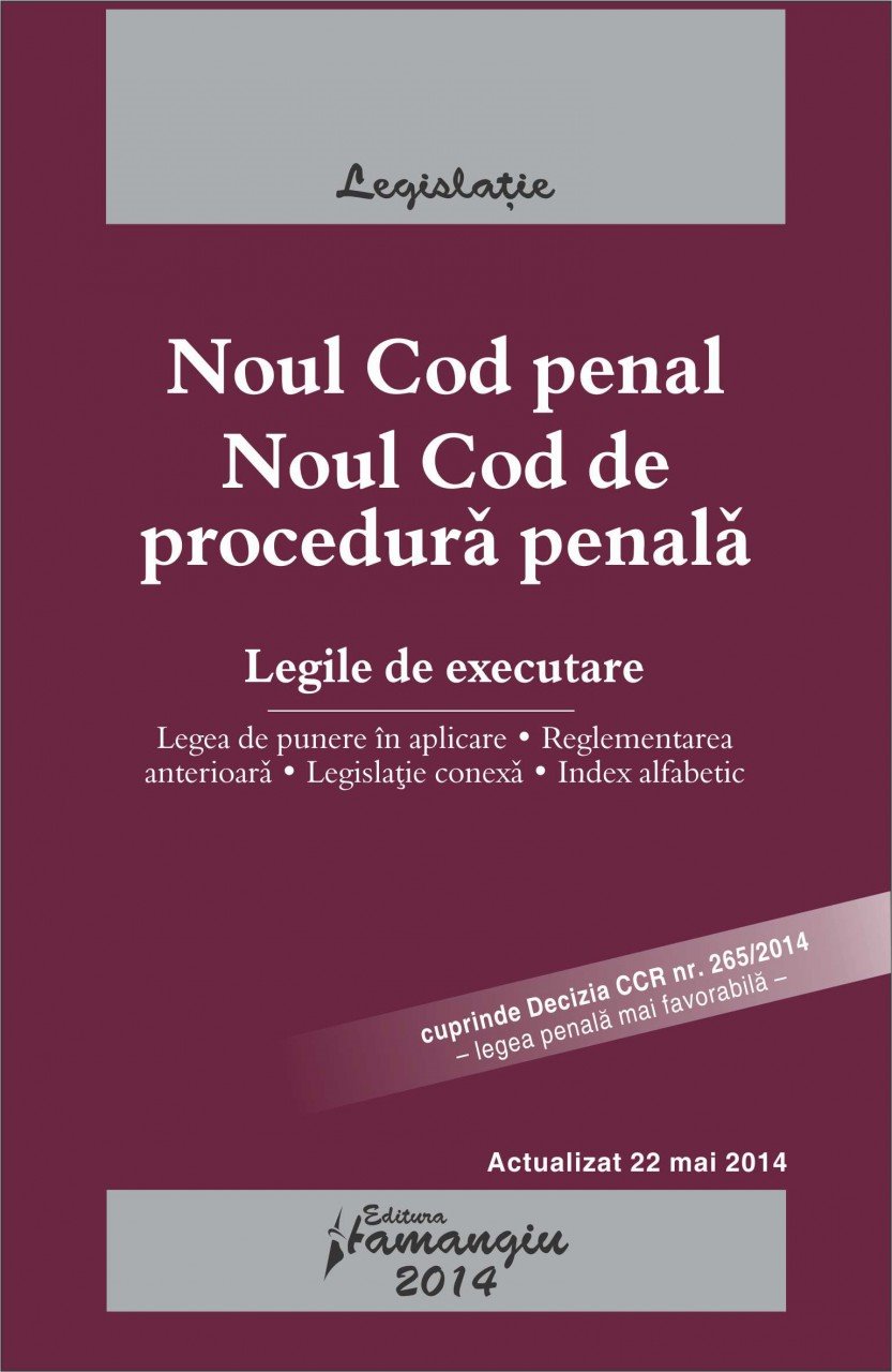Imagine Noul Cod penal. Noul Cod de procedura penala. Legile de executare. Actualizat 22 mai 2014