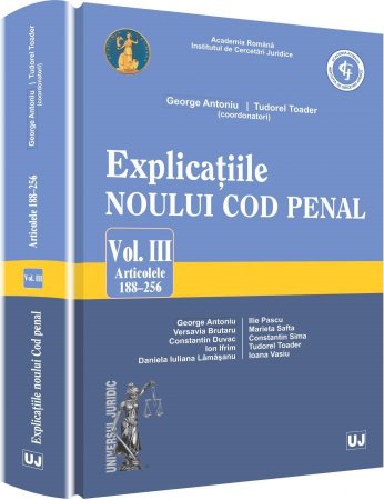 Imagine Explicatiile noului Cod penal. Vol. III. Art. 188-256