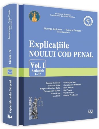 Explicatii ale noului Cod penal. Vol. I. Art. 1-52 coordonata de Antoniu George