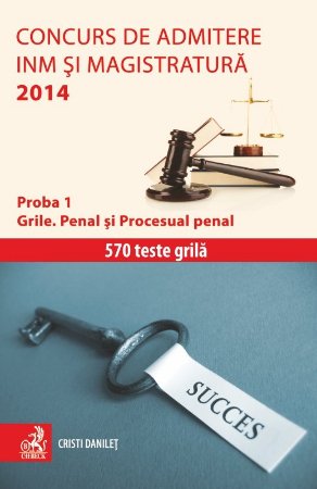 Imagine Concurs de admitere la INM si Magistratura 2014. Proba 1. Grile. Penal si Procesual penal