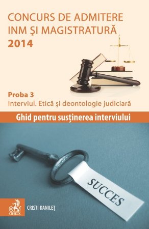 Imagine Concurs de admitere la INM si Magistratura 2014. Proba 3. Interviul. Etica si deontologie judiciara