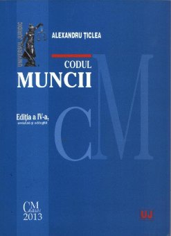 Imagine Codul muncii comentat. Editia a 4-a, revazuta si adaugita