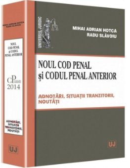 Imagine Noul Cod penal si Codul penal anterior. Adnotari, situatii tranzitorii, noutati