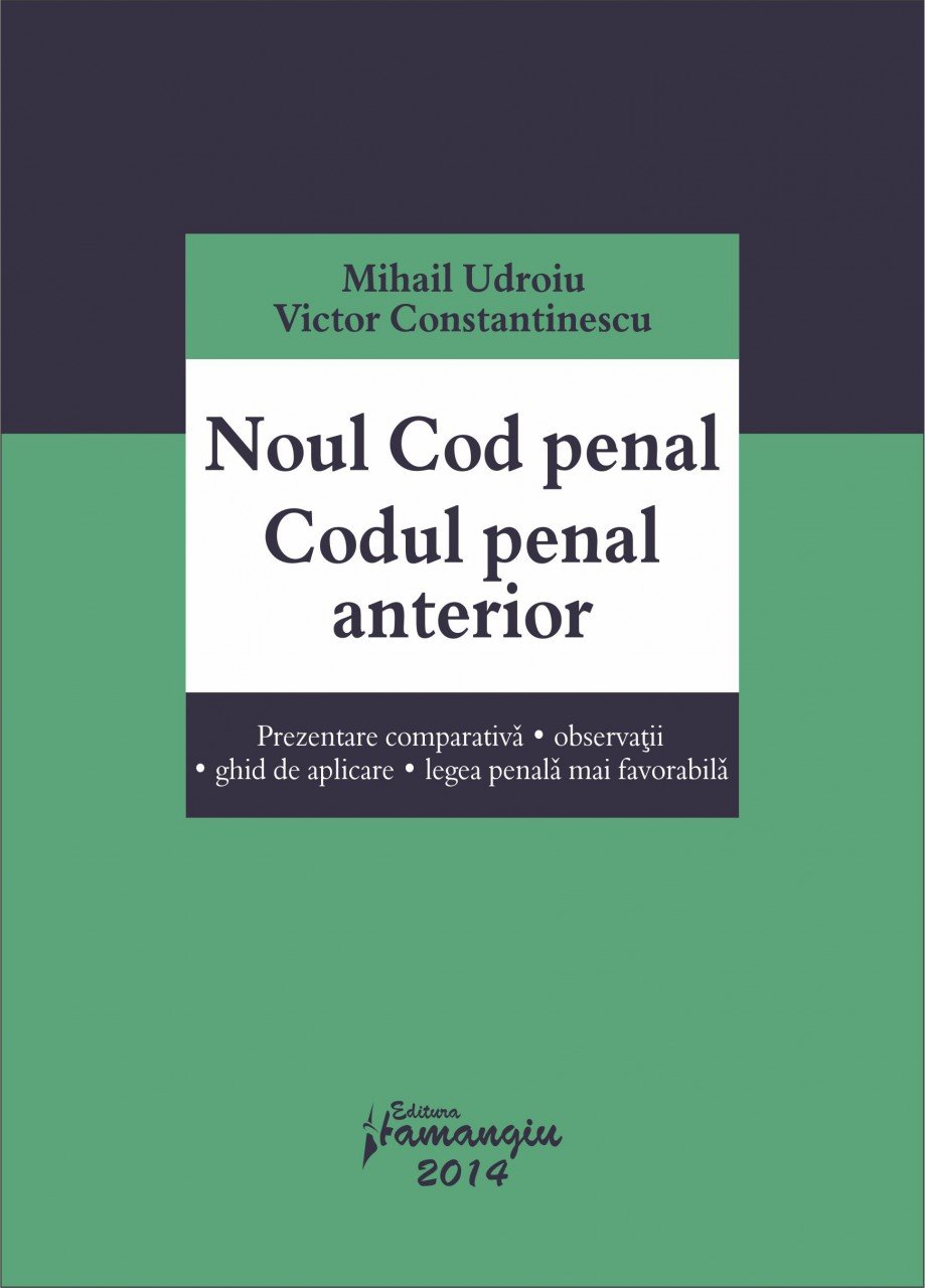 Noul Cod penal. Codul penal anterior. Prezentare comparativa. Observatii