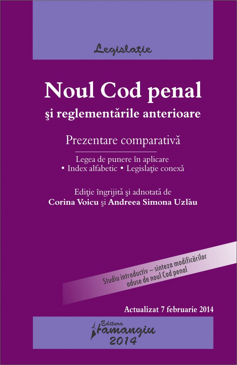 Noul Cod penal si reglementarile anterioare. Actualizat 7 februarie 2014