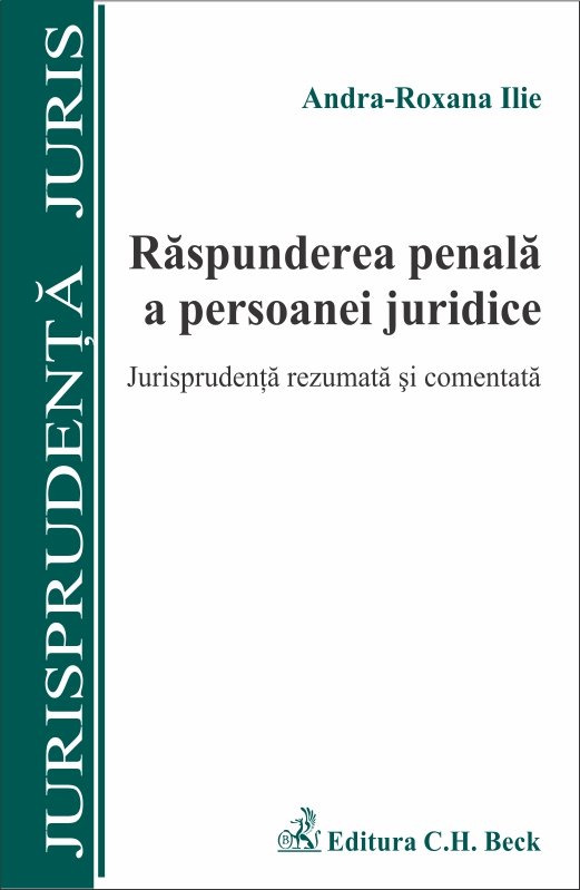 Imagine Raspunderea penala a persoanei juridice. Jurisprudenta rezumata si comentata