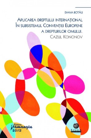 Imagine Aplicarea dreptului international in subsistemul Conventiei europene a drepturilor omului. Cazul Kononov