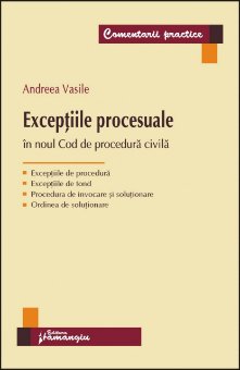 Exceptiile  procesuale in noul Cod de procedura Civila autor Andreea Vasile