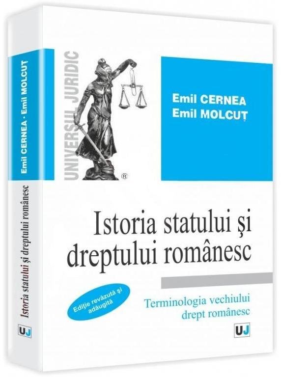 Istoria statului si dreptului romanesc. Terminologia vechiului drept romanesc editie revazuta si adaugita Emil Cernea , Emil Molcut