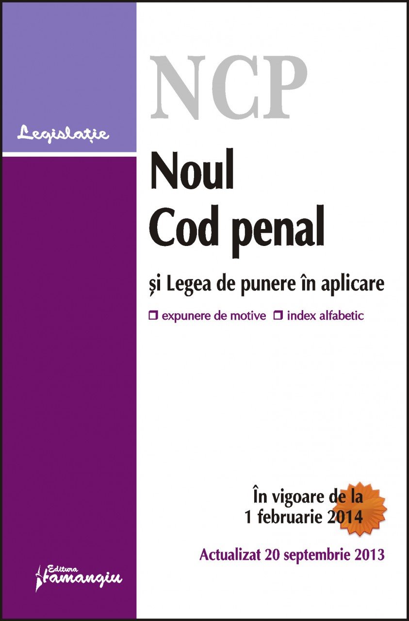 Imagine Noul Cod penal si legea de punere in aplicare. Actualizat 20 septembrie 2013
