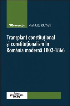 Imagine Transplant constitutional si constitutionalism in Romania moderna 1802 - 1866