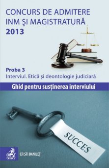 Imagine Concurs de admitere la INM si Magistratura 2013. Proba 3. Interviul. Etica si deontologie judiciara