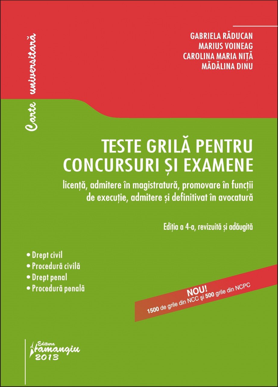 Teste grila pentru concursuri si examene. Editia 2013 Gabriela Raducan, Marius Voineag, Madalina Dinu, Carolina Maria Nita