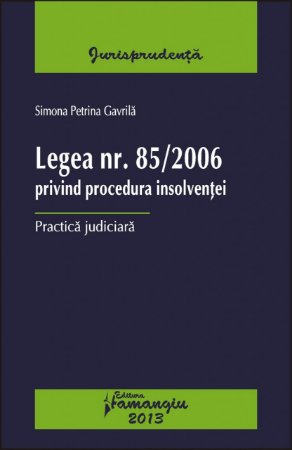 Imagine Legea nr. 85/2006 privind procedura insolventei. Practica judiciara