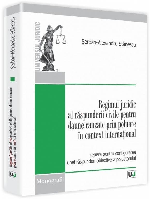 Imagine Regimul juridic al raspunderii civile pentru daune cauzate prin poluare in context international