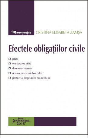 Efectele obligatiilor civile autor Cristina Elisabeta Zamsa