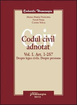 Codul civil adnotat vol. I. Art. 1 - 257 Mona-Maria Pivniceru, Pavel Perju, Corina Voicu