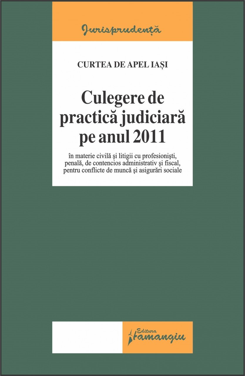 Imagine Curtea de Apel Iasi. Culegere de practica judiciara pe anul 2011