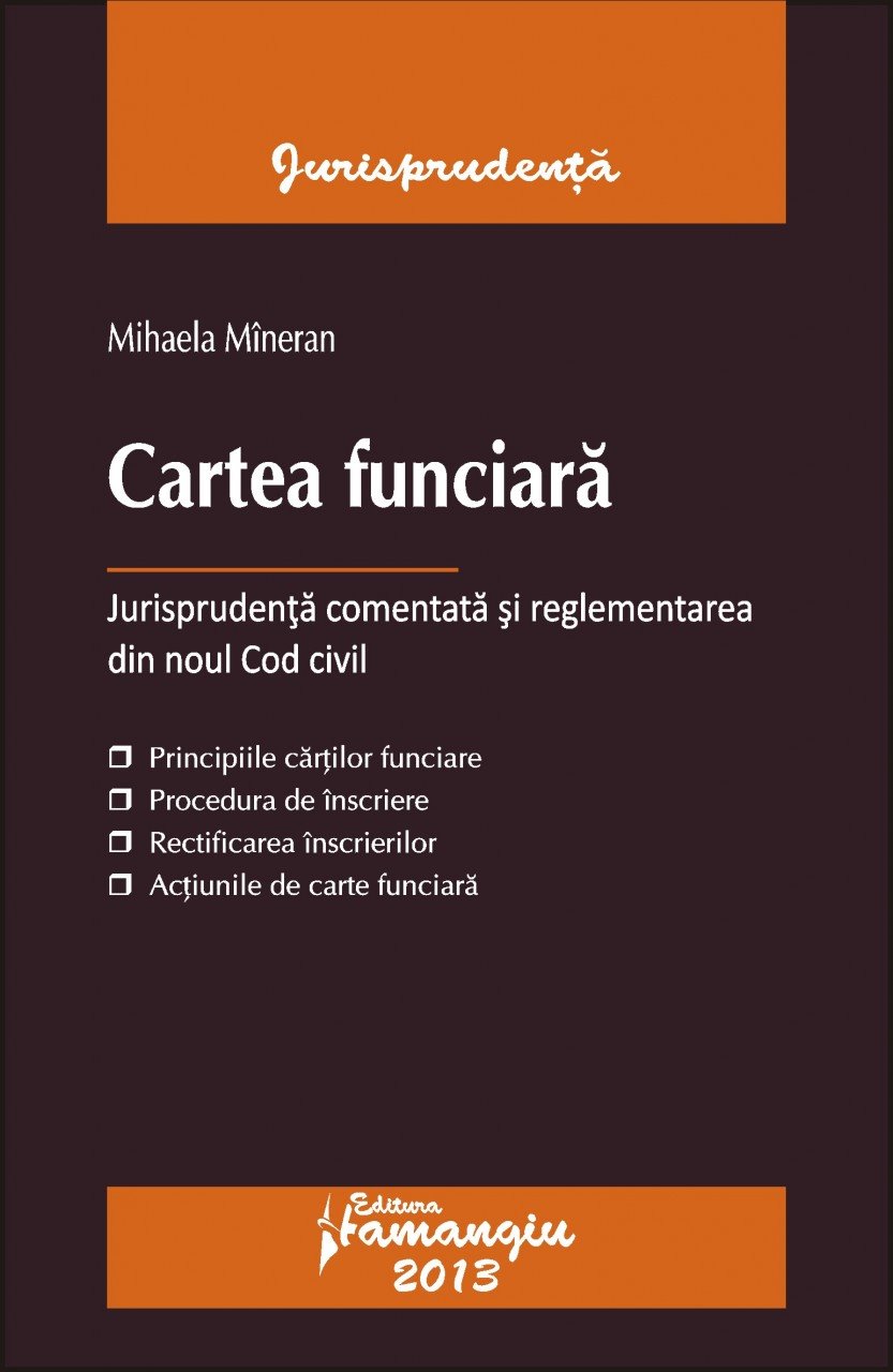 Carte funciara. Jurisprudenta comentata si reglementarea din noul Cod civil Mihaela Mineran