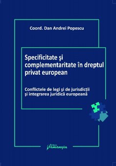 Imagine Specificitate si complementaritate in dreptul privat european. Conflictele de legi si de jurisdictii si integrarea juridica europeana