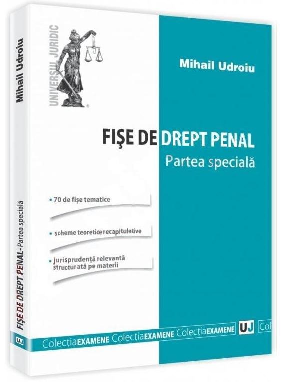 Fise de drept penal. Partea speciala aparitie 2012 Autor: Mihail Udroiu 