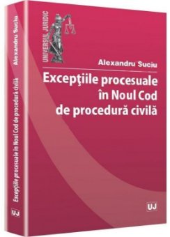 Imagine Exceptiile procesuale in noul Cod de procedura civila
