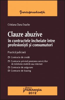Clauze abuzive in contractele incheiate intre profesionisti si consumatori Cristiana Dana Enache