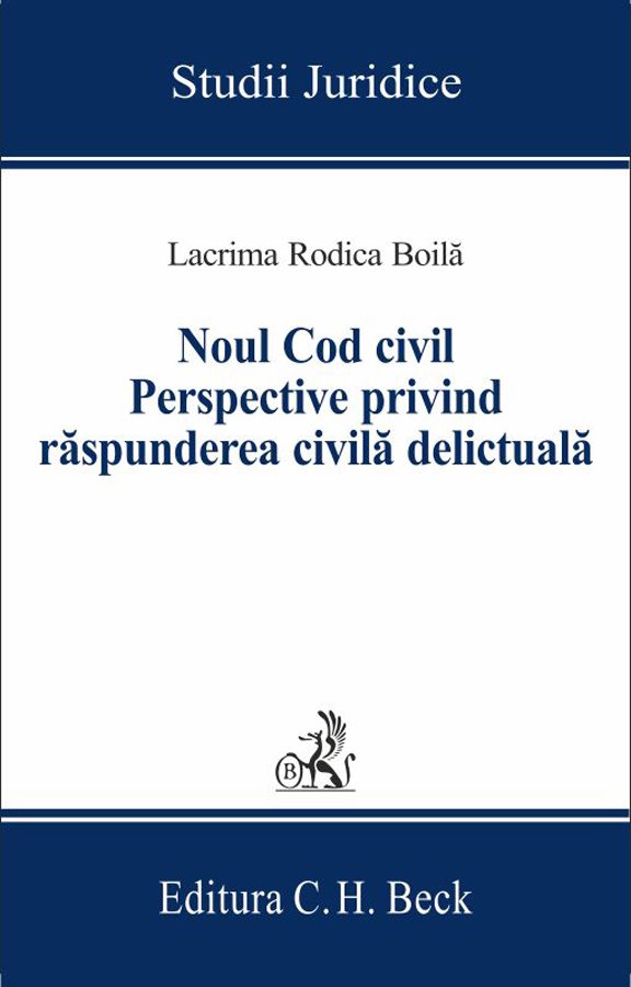 Noul Cod civil. Perspective privind raspunderea civila delictuala autor Lacrima Rodica Boila