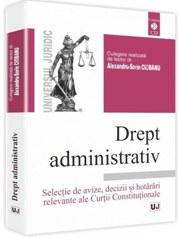 Imagine Drept administrativ. Selectie de avize, decizii si hotarari relevante ale Curtii Constitutionale