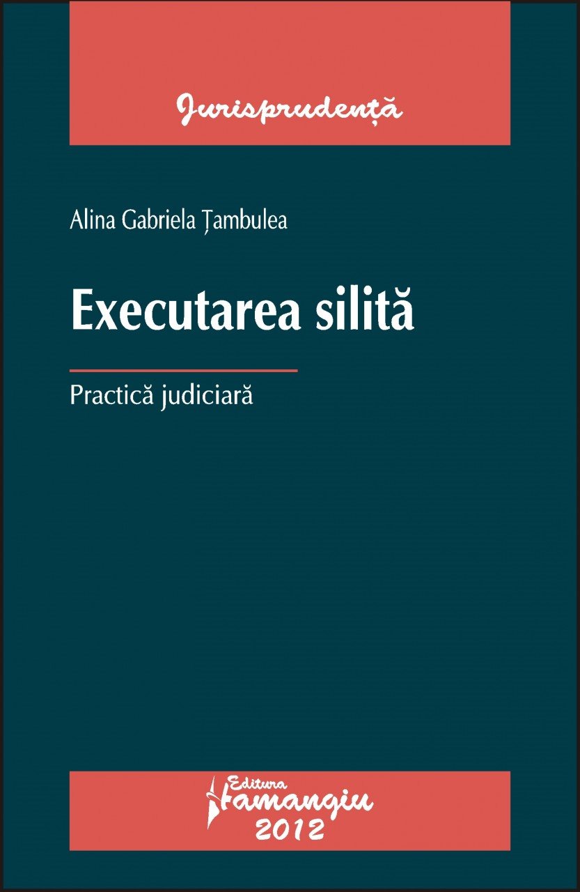 Executarea silita. Practica judiciara autor Alina Gabriela Tambulea